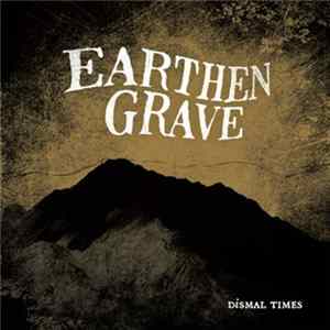 Earthen Grave - Dismal Times Mp3