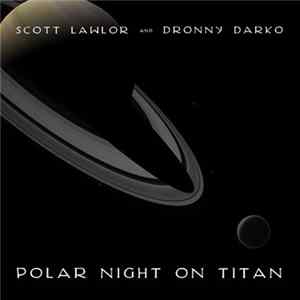 Scott Lawlor And Dronny Darko - Polar Night On Titan Mp3