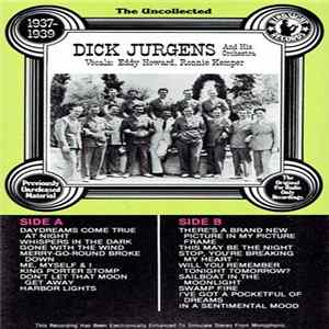 Dick Jurgens And His Orchestra - The Uncollected Dick Jurgens And His Orchestra 1937-1939 Mp3