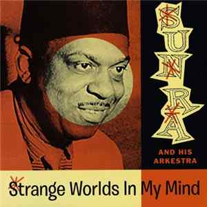 Sun Ra And His Arkestra - Strange Worlds In My Mind Mp3