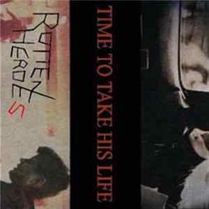 Rotten Heroes - Time To Take His Life Mp3