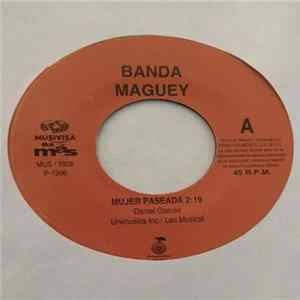 Banda Maguey - Mujer Paseada/ Llorar Por Ti Mp3