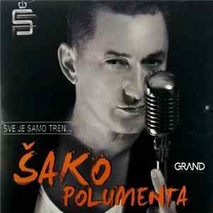 Šako Polumenta - Sve Je Samo Tren Mp3