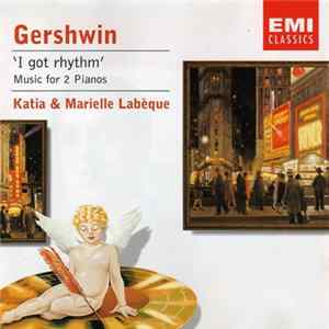 Gershwin, Katia & Marielle Labèque - "I Got Rhythm" - Music For Two Pianos Mp3