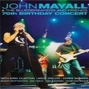 John Mayall & The Bluesbreakers - Eric Clapton - Chris Barber - Mick Taylor - 70th Birthday Concert Mp3