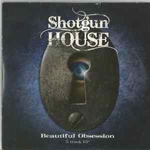 Shotgun House - Beautiful Obsession Mp3