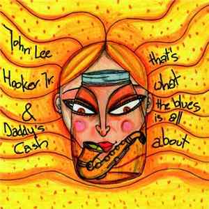 John Lee Hooker, Jr. & Daddy's Cash - That's What The Blues Is All About Mp3