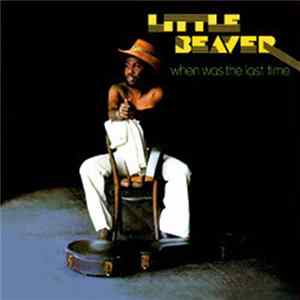 Little Beaver - When Was The Last Time Mp3