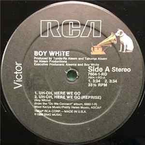 Boy White - Uh-Oh, Here We Go Mp3