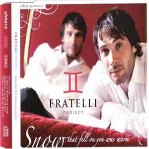 Fratelli Project - Snow That Fell On You Was Warm Mp3