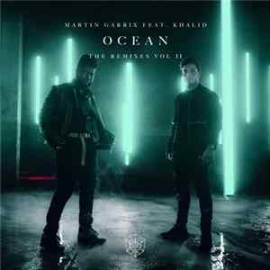Martin Garrix Featuring Khalid - Ocean (Remixes, Vol. 2) Mp3