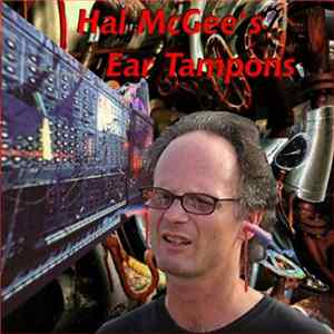 Hal McGee - Hal McGee's Ear Tampons Mp3