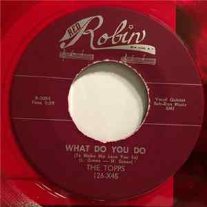 The Topps - What Do You Do (To Make Me Love You So) / Tippin' Mp3