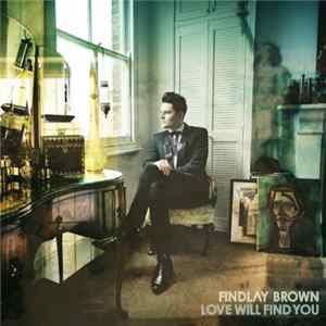 Findlay Brown - Love Will Find You Mp3