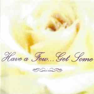 Have A Few... Get Some - Have A Few... Get Some Mp3