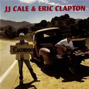 JJ Cale & Eric Clapton - The Road To Escondido Mp3