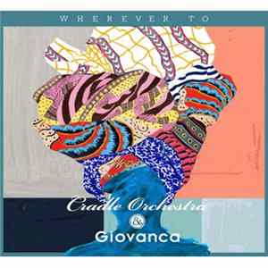 Cradle Orchestra & Giovanca - Wherever To EP Mp3