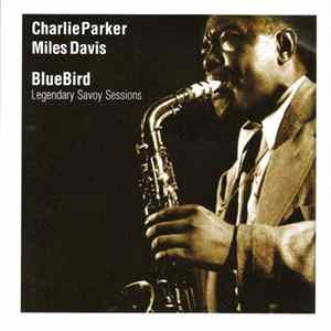 Charlie Parker & Miles Davis - Blue Bird (Legendary Savoy Sessions) Mp3