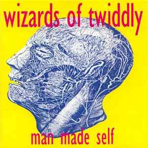 Wizards Of Twiddly - Man Made Self Mp3