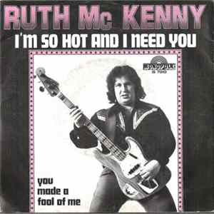 Ruth McKenny - I'm So Hot And I Need You / You Made A Fool Of Me Mp3