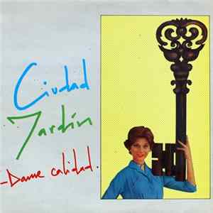 Ciudad Jardin - Dame Calidad Mp3
