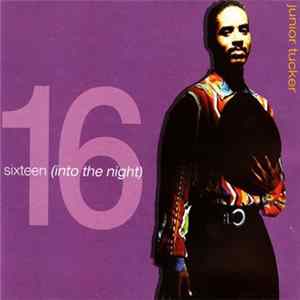 Junior Tucker - 16 (Into The Night) Mp3