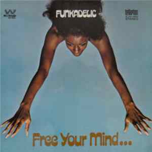 Funkadelic - Free Your Mind And Your Ass Will Follow Mp3