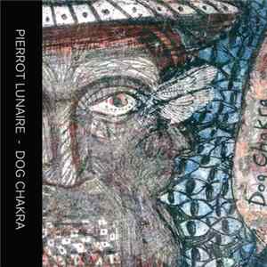 Pierrot Lunaire - Dog Chakra Mp3