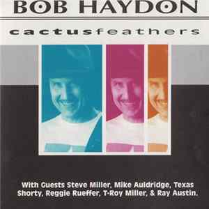 Bob Haydon - Cactusfeathers Mp3