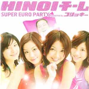 Hinoi チーム - Super Euro Party (Supported By コリッキー) Mp3