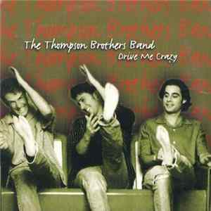 The Thompson Brothers Band - Drive Me Crazy Mp3