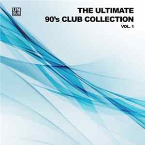 Various - The Ultimate 90's Club Collection Vol. 1 Mp3