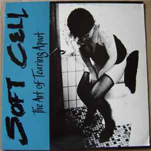 Soft Cell - The Art Of Tearing Apart Mp3