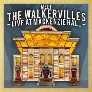 The Walkervilles - Live At Mackenzie Hall Mp3