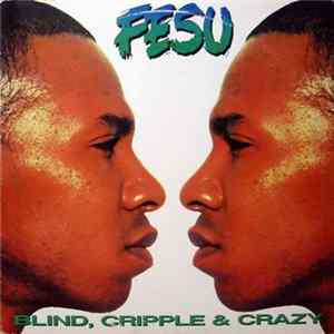 Fesu - Blind, Cripple & Crazy Mp3