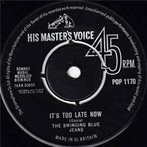 The Swinging Blue Jeans - It's Too Late Now Mp3