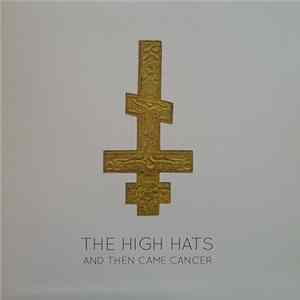 The High Hats - And Then Came Cancer Mp3