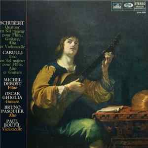 Schubert / Carulli, Michel Debost, Oscar Ghiglia, Bruno Pasquier, Paul Boufil - Quatuor En Sol Majeur Pour Flûte, Guitare, Alto Et Violoncelle / Trio En Sol Majeur Pour Flûte, Alto Et Guitare Mp3