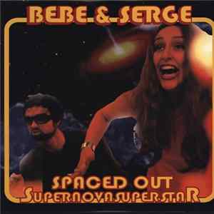 Bebe & Serge - Spaced Out Supernovasuperstar Mp3
