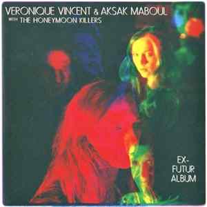 Véronique Vincent & Aksak Maboul With The Honeymoon Killers - Ex-Futur Album Mp3