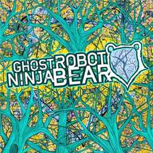 Ghost Robot Ninja Bear - Ghost Robot Ninja Bear Mp3