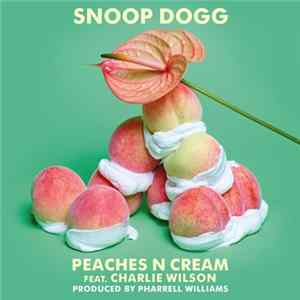 Snoop Dogg Feat. Charlie Wilson - Peaches N Cream Mp3