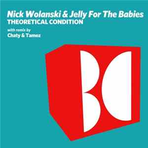 Nick Wolanski & Jelly For The Babies - Theoretical Condition Mp3