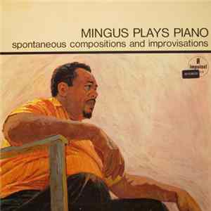 Mingus - Mingus Plays Piano (Spontaneous Compositions And Improvisations) Mp3