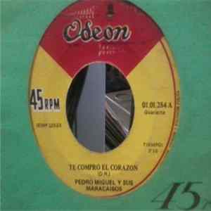 Pedro Miguel Y Sus Maracaibos - Te Compro El Corazon / Mi Desquite Mp3
