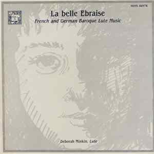 Deborah Minkin - La Belle Ebraise, French And German Baroque Lute Music Mp3