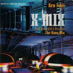 Ken Ishii - X-Mix - Fast Forward & Rewind - The Nano Mix Mp3