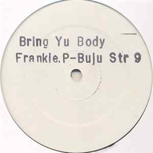 Frankie. P - Buju - Bring Yu Body Mp3