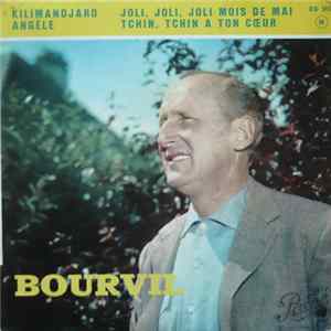 Bourvil - Kilimandjaro / Joli, Joli, Joli Mois De Mai / Angèle / Tchin, Tchin A Ton Coeur Mp3