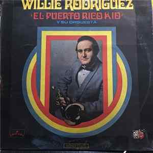 Willie Rodriguez Y Su Orquesta - El Puerto Rico Kid Mp3